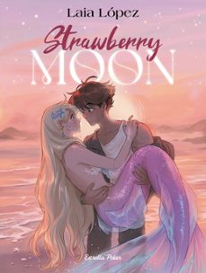 strawberry moon. la filla de la lluna-laia lopez-9791387519179