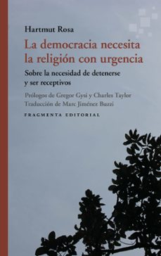 la democracia necesita la religion con urgencia-hartmut rosa-9791387548179