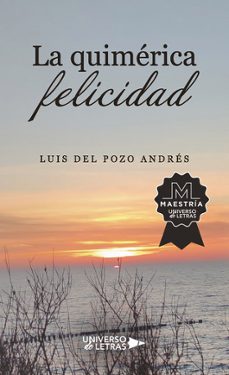 la quimerica felicidad-luis del pozo andres-9791387715779