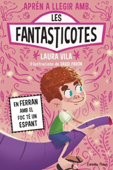 aprendre a llegir amb les fantasticotes 15. en ferran amb el foc té un espant-laura vila-9791387783679