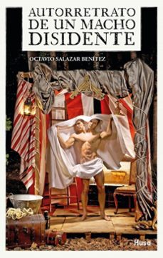 autorretrato de un macho disidente (ebook)-octavio salazar benitez-9791399050479
