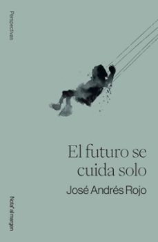 el futuro se cuida solo (ebook)-jose andres rojo-9791399161779