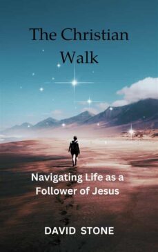 the christian walk (ebook)-david stone-9798215869079
