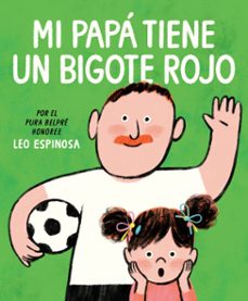 mi papa tiene un bigote rojo (my papa has a red mustache spanish edition) (ebook)-leo espinosa-9798217228379
