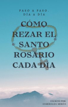 como rezar el santo rosario cada dia (ebook)-esmeralda morán-9798224147779
