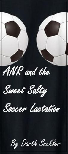 anr and the sweet salty soccer lactation (ebook)-9798227952479