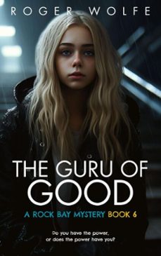 the guru of good (ebook)-roger wolfe-9798230750079