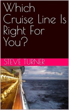 which cruise line is right for you? (ebook)-steve turner-9798231075379