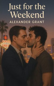just for the weekend-alexander grant-9798231975679
