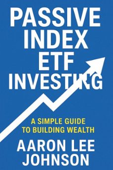 passive index etf investing (ebook)-aaron lee johnson-9798232036379