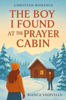 the boy i found at the prayer cabin (ebook)-bianca vadivellu-9798232402679