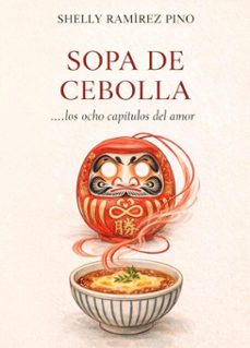sopa de cebolla ...los ocho capitulos del amor (ebook)-shelly ramírez pino-9798233096679