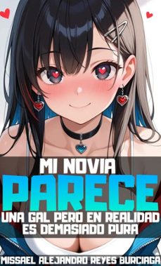 mi novia parece una gal pero en realidad es demasiado pura (ebook)-missael alejandro reyes burciaga-9798233103179