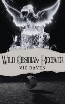 wild obsidian: recover (ebook)-vic raven-9798233116179
