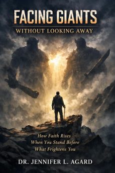 facing giants without looking away: how faith rises when you stand before what frightens you (ebook)-agard lois-jennifer l agard-9798233485879