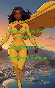 chaos in cape town book 2 ziggleblitz's ploy (ebook)-maxwell hoffman-9798233530579