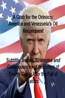 a grab for the orinoco: america and venezuela's oil reconquest (ebook)-nachida harouny-9798233759079