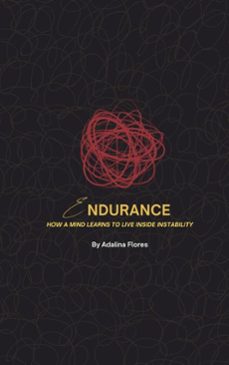 endurance: how a mind learns to live inside instability (ebook)-adalina flores-9798233784279