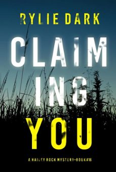 claiming you (a hailey rock fbi suspense thrillerbook 16) (ebook)-rylie dark-9798894824079