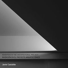 invencion en el proyecto arquitectoncio. invention in the archite ctural project-javier castañon-9798901510179