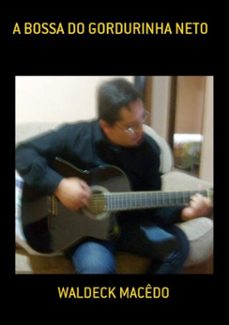 a bossa do gordurinha neto (ebook)-waldeck macêdo-3410000506889