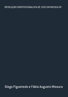 revoluço constitucionalista de 1932 em mococa-sp. (ebook)-diego figueiredo fábio augusto e missura-3410003794689