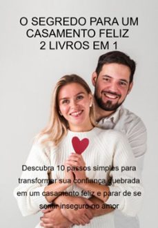 o segredo para um casamento feliz  2 livros em 1: descubra 10 passos simples para transformar sua confiança quebrada em um casamento feliz e parar de se sentir inseguro no amor (ebook)-jideon f marques-3410006230689