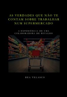as verdades que no te contam sobre trabalhar num supermercado (ebook)-bea velasco-3410006950389