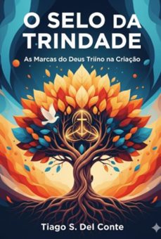 o selo da trindade, as marcas de um deus triuno na criaço (ebook)-tiago s. del conte-3410008885689