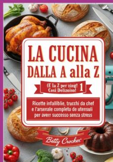 la cucina dalla a  alla z 1 (e la z per zing! cosi delizoiso!) (ebook)-betty crocker-3410008903789