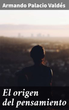 el origen del pensamiento (ebook)-armando palacio valdes-4057664128089