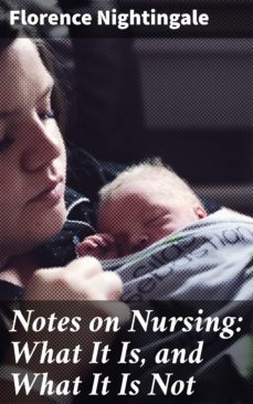notes on nursing: what it is, and what it is not (ebook)-florence nightingale-4057664141989