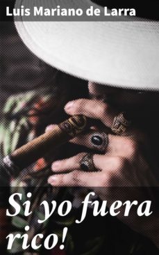 si yo fuera rico! (ebook)-luis mariano de larra-4057664149589