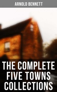 the complete five towns collections (ebook)-arnold bennett-4057664560889