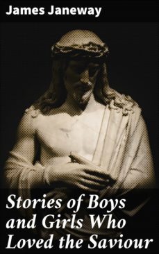 stories of boys and girls who loved the saviour (ebook)-james janeway-4057664581389