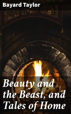 beauty and the beast, and tales of home (ebook)-bayard taylor-4057664625489