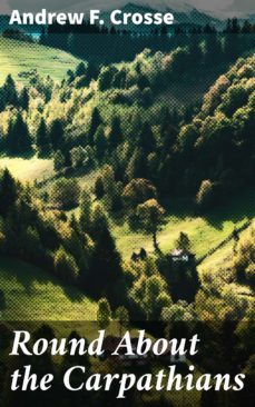 round about the carpathians (ebook)-andrew f. crosse-4064066163389