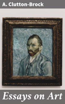 essays on art (ebook)-a. clutton brock-4064066195489
