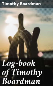 log-book of timothy boardman (ebook)-timothy boardman-4064066210489