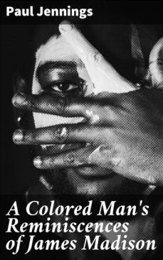 a colored man's reminiscences of james madison (ebook)-paul jennings-4064066247089
