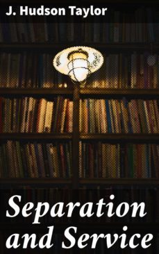 separation and service (ebook)-j. hudson taylor-4064066437589
