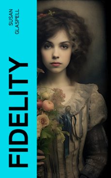 fidelity (ebook)-susan glaspell-4066339554689