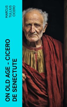 on old age - cicero de senectute (ebook)-marcus tullius cicero-4066339568389