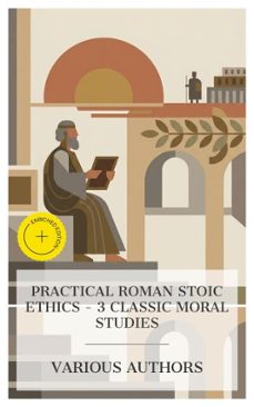 practical roman stoic ethics  3 classic moral studies (ebook)-lucius annaeus seneca-marcus aurelius-4066339991989