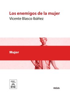 los enemigos de la mujer : (novela) (ebook)-vicente blasco ibañez-4099995492989