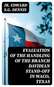 evaluation of the handling of the branch davidian stand-off in waco, texas (ebook)-jr. edward s.g. dennis-8596547019589