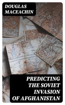 predicting the soviet invasion of afghanistan (ebook)-douglas maceachin-8596547055389