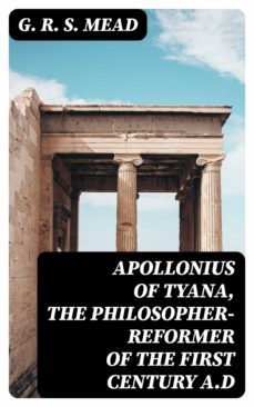 apollonius of tyana, the philosopher-reformer of the first century a.d (ebook)-g.r. mead-8596547067689