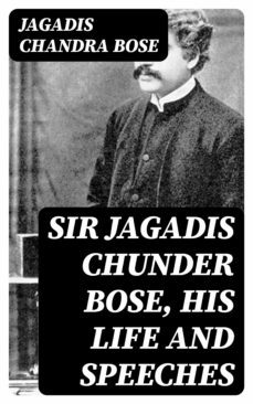 sir jagadis chunder bose, his life and speeches (ebook)-jagadis chandra bose-8596547323389