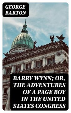 barry wynn; or, the adventures of a page boy in the united states congress (ebook)-8596547349389